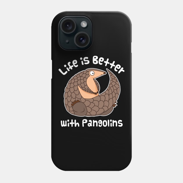 Cute Pangolin - Life Is Better With Pangolins Phone Case by bangtees