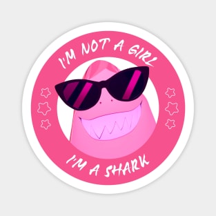 I'm not a Girl I'm a Shark Magnet