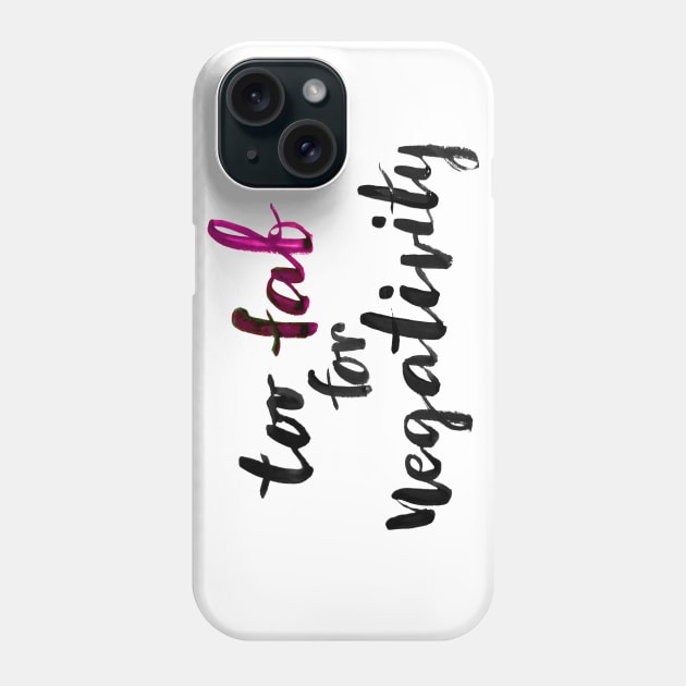 Too fab for negativity Phone Case by Ychty