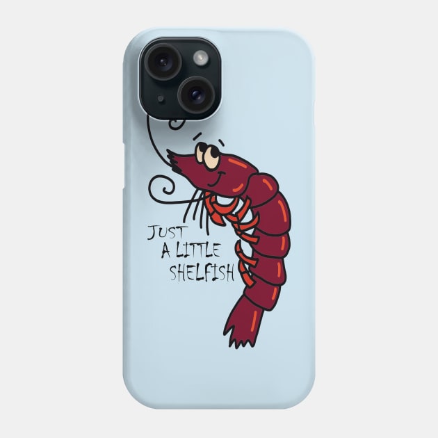 Just a little shellfish Phone Case by artbyluko