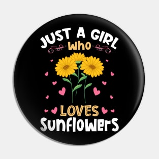 Just a Girl who Loves Sunflowers Gift Pin