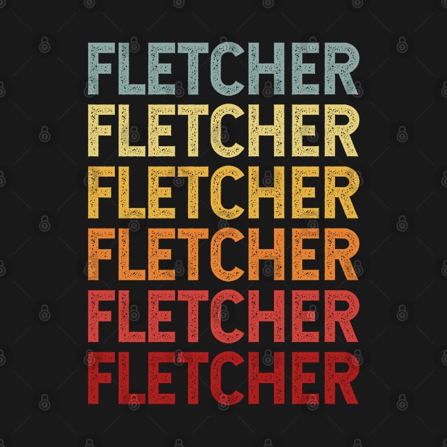 Fletcher Name Vintage Retro Gift Named Fletcher by CoolDesignsDz