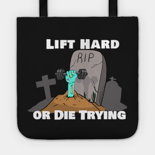 Lift Hard or Die Trying Tote