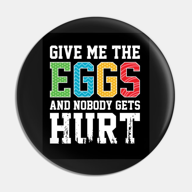 Funny Give Me The Eggs And Nobody Gets Hurt Pin by Lukeyb0y