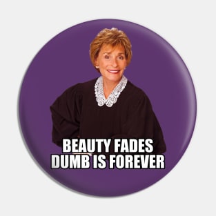 Beauty Fades Dumb is Forever Pin