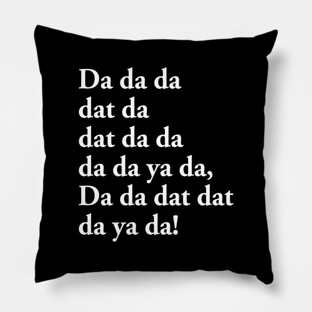 Da Da Da Pillow by OffBookDesigns