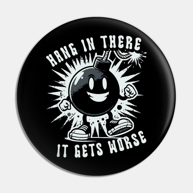 Hang In There It Gets Worse // Vintage Funny Quote Pin by Trendsdk