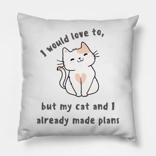 My cat and I already made plans Pillow