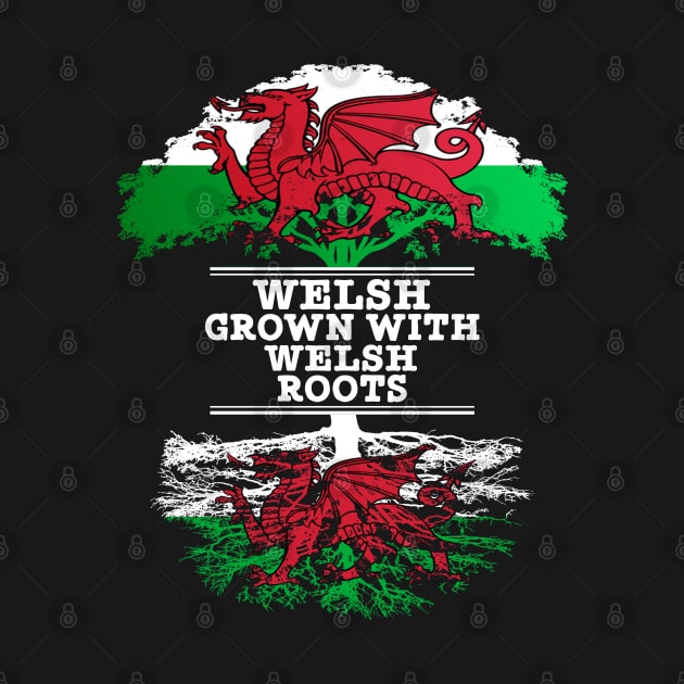 Welsh Grown With Welsh Roots - Gift for Welsh With Roots From Wales by Country Flags