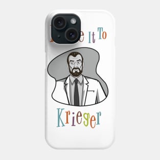 Leave it to Krieger Phone Case