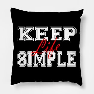 Keep Life Simple Pillow