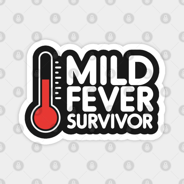 Mild Fever Survivor - white Magnet by NVDesigns