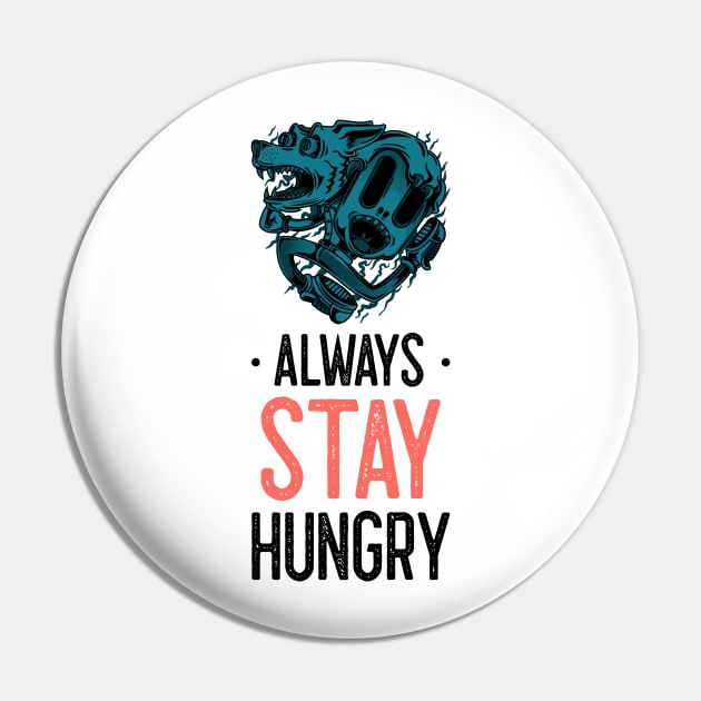 Always stay hungry Pin by Wolf Clothing Co