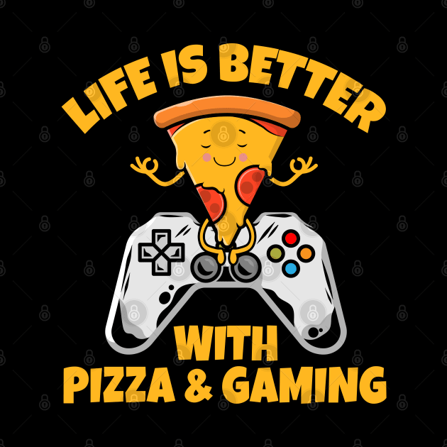 life is better with pizza and gaming Funny Gaming by Herotee