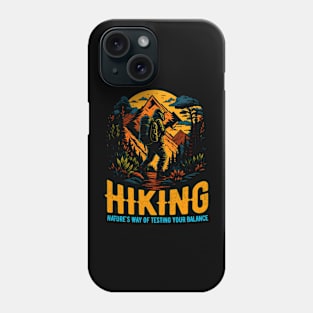 Hiking: Nature's way of testing your balance Funny Phone Case