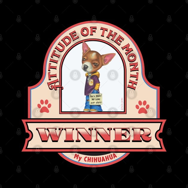 Chihuahua-Attitude of the Month Winner by Danny Gordon Art