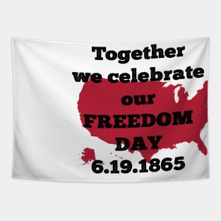 Together we celebrate our freedom day | Best gift idea for Juneteenth Tapestry