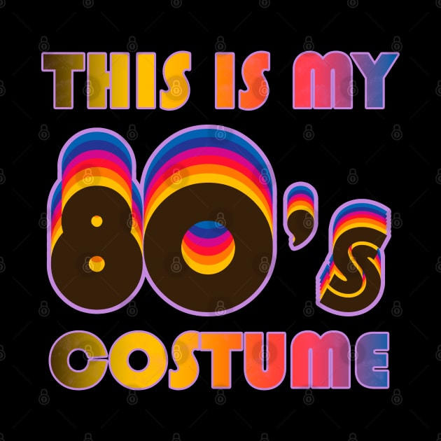 This Is My 80s Costume Shirt Disco and Party Retro Gift by Curryart