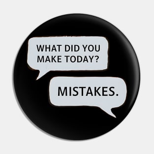 Mistakes | Funny T Shirt Design Pin