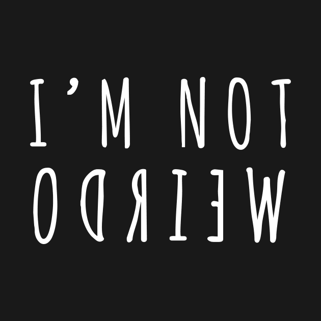 I'm not weirdo by quotesTshirts