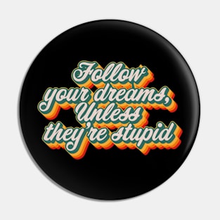 Follow Your Dreams Pin