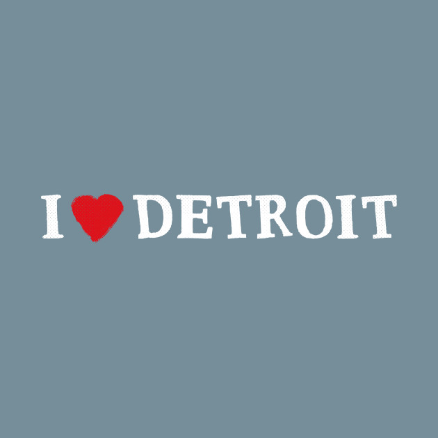 Disover Detroit, Michigan - MI I Love my City - Detroit - T-Shirt