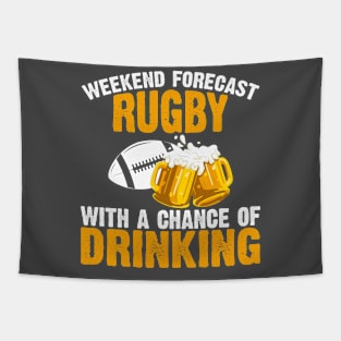 Weekend forecast rugby with chance of drinking Tapestry