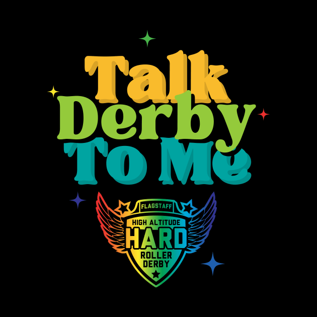 Talk Derby To Me Pride Edition by High Altitude Roller Derby 