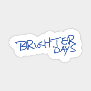 Brighter Days (Alternative Design) Magnet