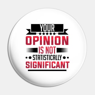 humor Statistically Significant Opinion mom saying design text cool sarcasm Pin