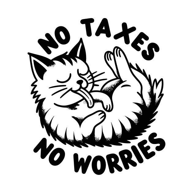 No Taxes, No Worries by FanArts