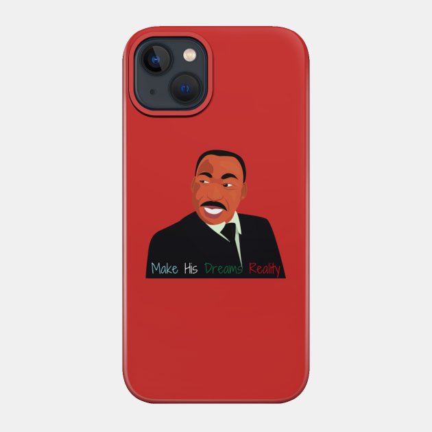 Discover MLK DAY Make His Dreams Reality |black history month|blm black lives matter - Black Lives Matter - Phone Case