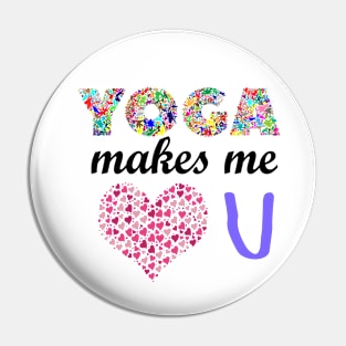 Yoga makes me like you Pin