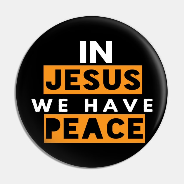 In Jesus We Have Peace Funny Christian Gift Pin by Happy - Design