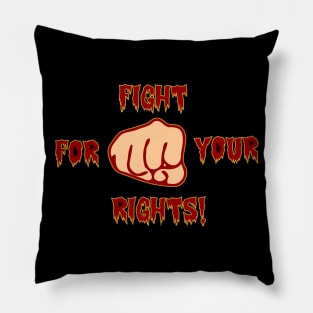 Fight for your rights Pillow