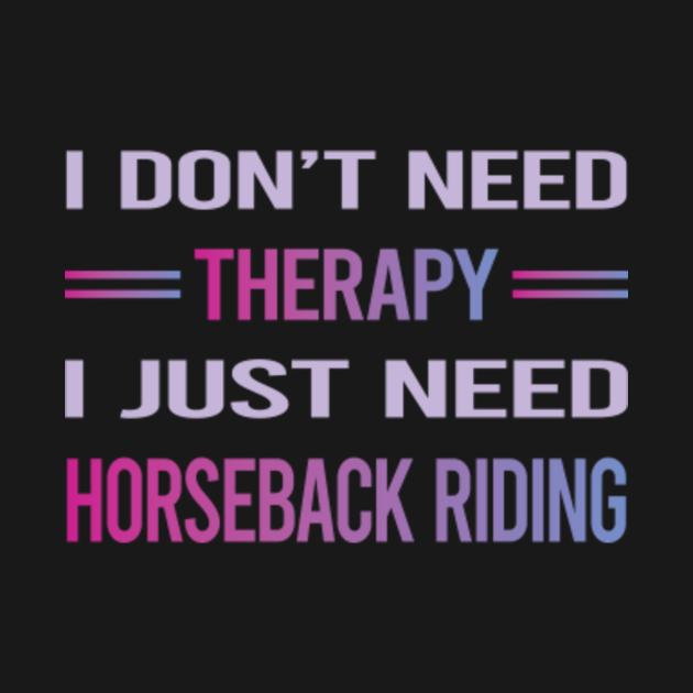 Discover Funny Therapy Horseback Riding Horse Riding - Horseback Riding - T-Shirt