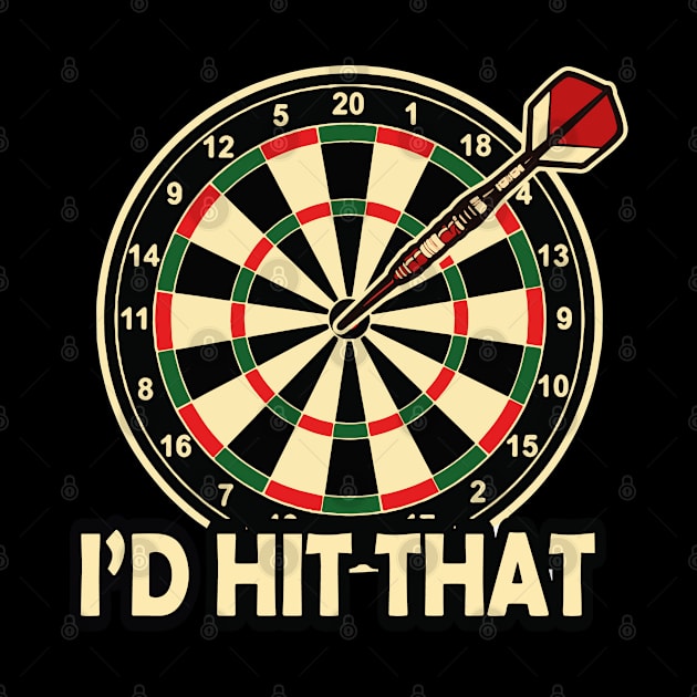 Darts I would hit that Funny Arrow Quote Team Gift by MrTeee