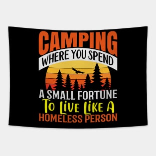 Camping Where You Spend A Fortune Tapestry