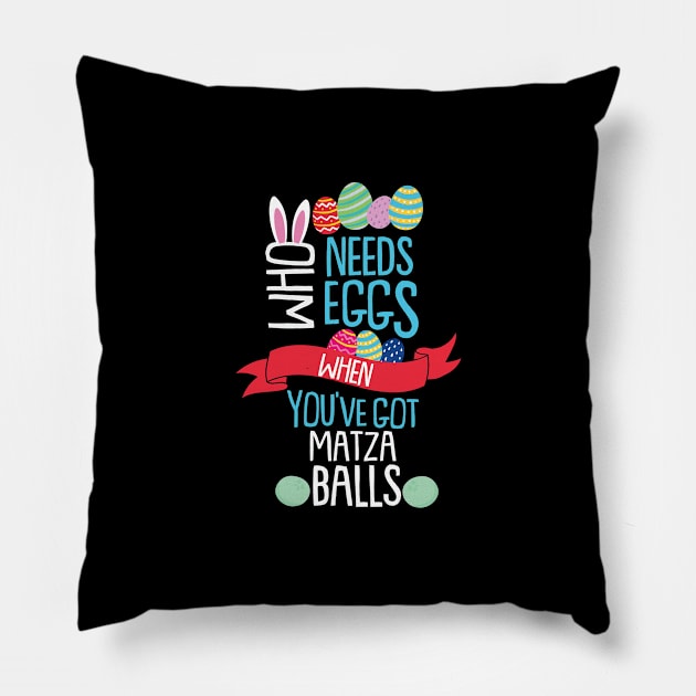 Who Needs Eggs You've Got Matza Balls Easter Egg Pillow by BUBLTEES