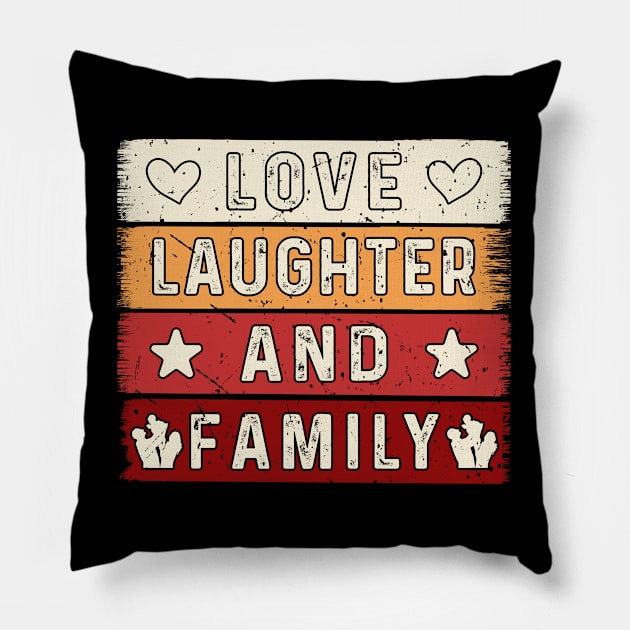 Love Laughter and Family, Family Day Gift, Gift for Mom, Gift for Dad, Gift for Son, Gift for Daughter Pillow by DivShot 