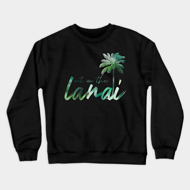 Out on the Lanai - Golden Girls - Crewneck Sweatshirt | TeePublic