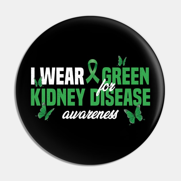 I Wear Green For Kidney Disease Awareness Month Pin by badCasperTess