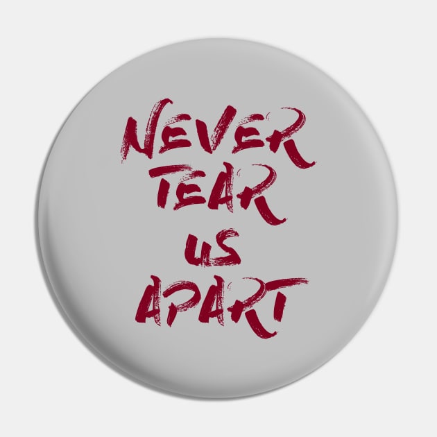 Never Tear Us Apart, burgundy Pin by Perezzzoso