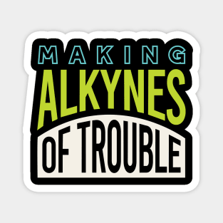 Making Alkynes of Trouble Magnet