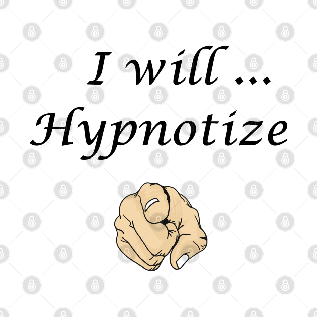 I will hypnotize you - Hypnosis - Crewneck Sweatshirt | TeePublic