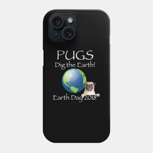 Pug Earth Day Awareness 2018 T-Shirt Phone Case