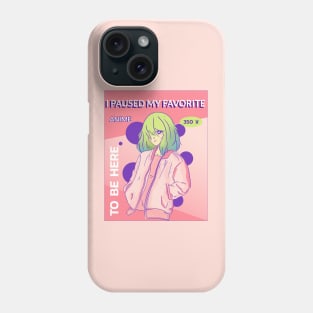 I paused my favorite anime to be here Phone Case