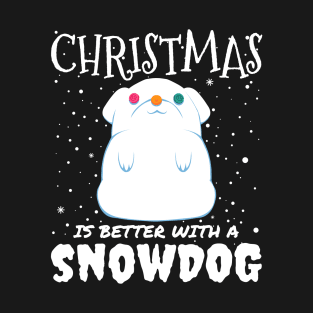 Christmas Is Better With A Snowdog - christmas cute snow dog gift T-Shirt