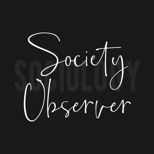 Discover Society Observer Sociology Student - Society Observer - T-Shirt