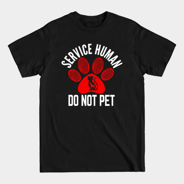 Disover Service Human Do Not Pet - Service Human Do Not Pet - T-Shirt